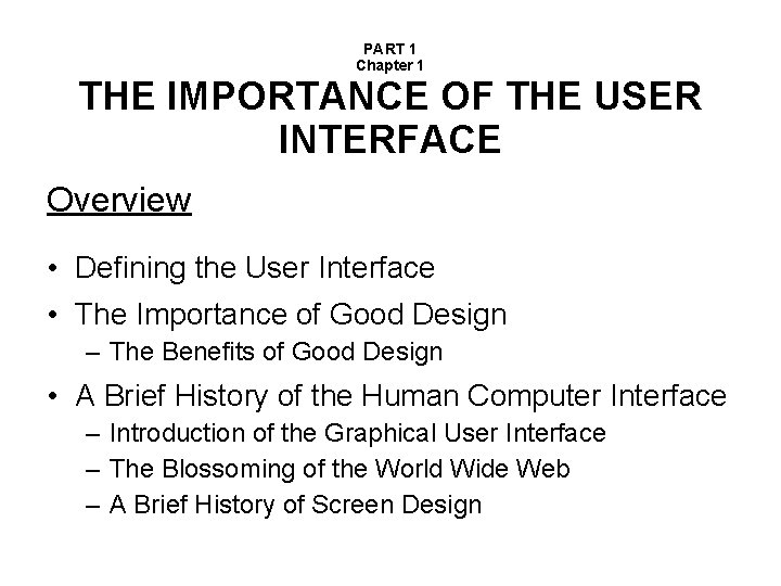 PART 1 Chapter 1 THE IMPORTANCE OF THE USER INTERFACE Overview • Defining the