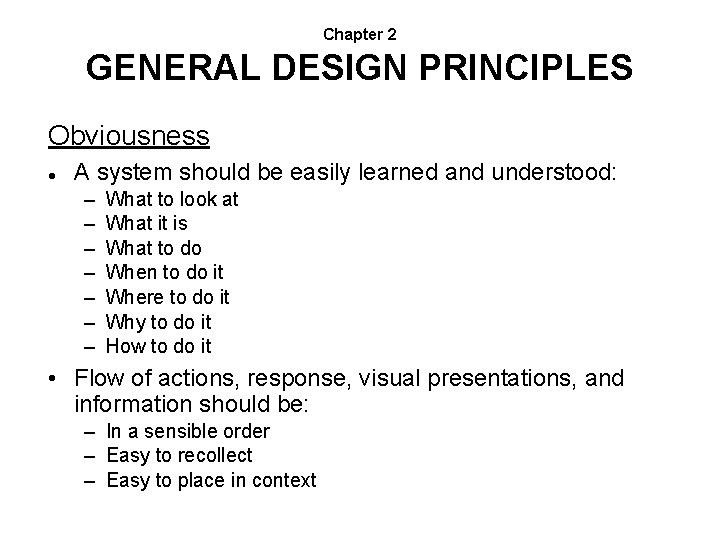 Chapter 2 GENERAL DESIGN PRINCIPLES Obviousness A system should be easily learned and understood: