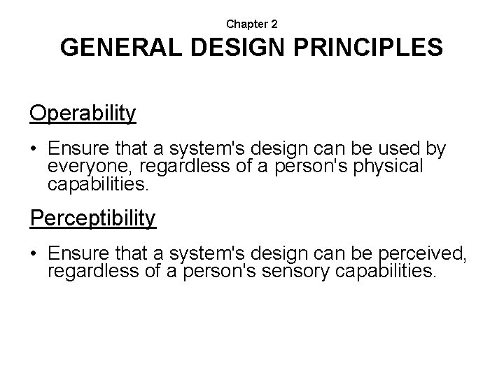 Chapter 2 GENERAL DESIGN PRINCIPLES Operability • Ensure that a system's design can be