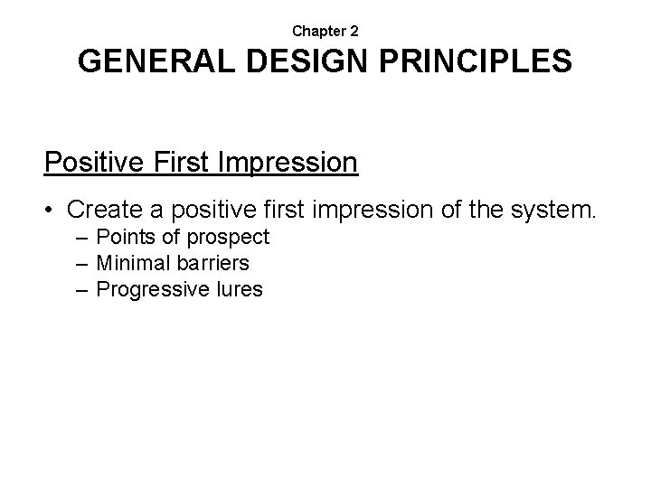 Chapter 2 GENERAL DESIGN PRINCIPLES Positive First Impression • Create a positive first impression