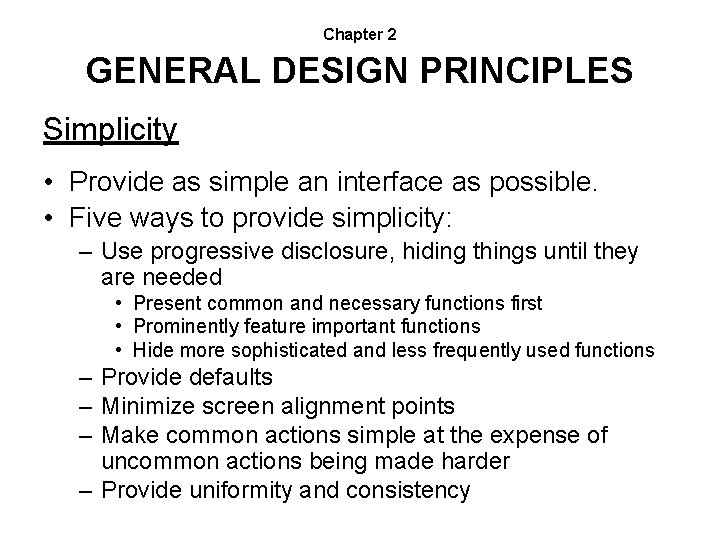 Chapter 2 GENERAL DESIGN PRINCIPLES Simplicity • Provide as simple an interface as possible.