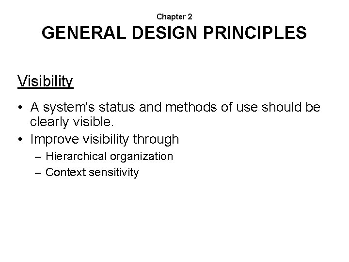 Chapter 2 GENERAL DESIGN PRINCIPLES Visibility • A system's status and methods of use