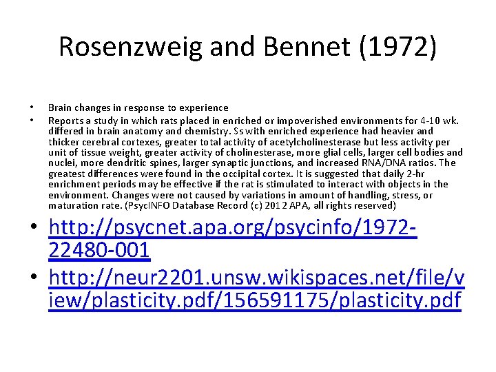 Rosenzweig and Bennet (1972) • • Brain changes in response to experience Reports a