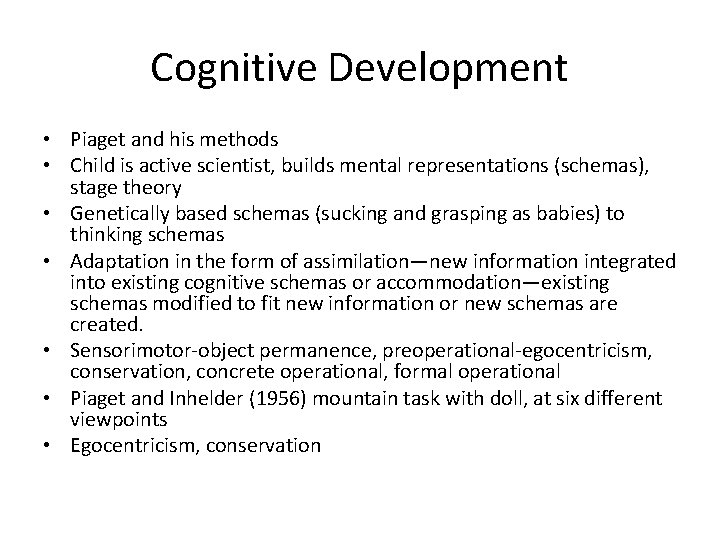 Cognitive Development • Piaget and his methods • Child is active scientist, builds mental