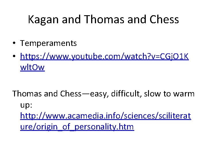 Kagan and Thomas and Chess • Temperaments • https: //www. youtube. com/watch? v=CGj. O