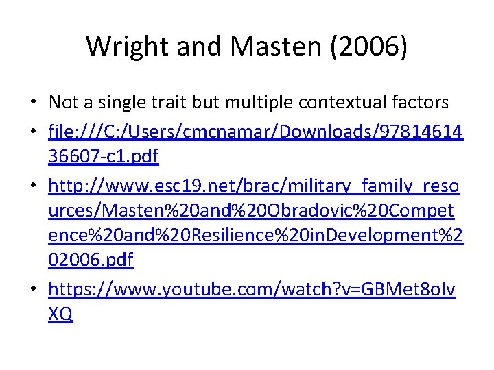 Wright and Masten (2006) • Not a single trait but multiple contextual factors •