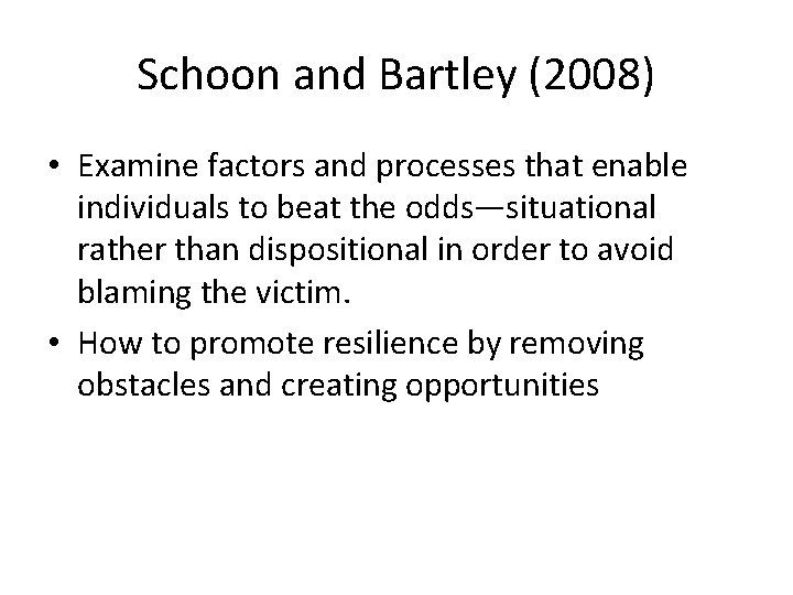 Schoon and Bartley (2008) • Examine factors and processes that enable individuals to beat