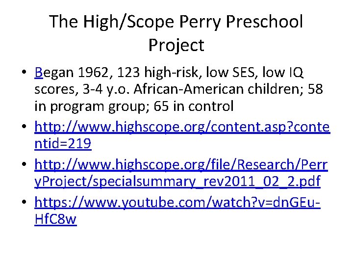 The High/Scope Perry Preschool Project • Began 1962, 123 high-risk, low SES, low IQ