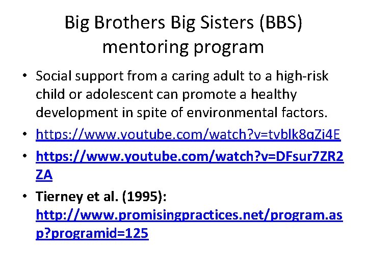 Big Brothers Big Sisters (BBS) mentoring program • Social support from a caring adult