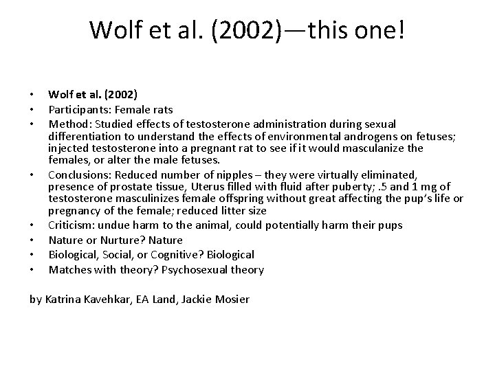 Wolf et al. (2002)—this one! • • Wolf et al. (2002) Participants: Female rats