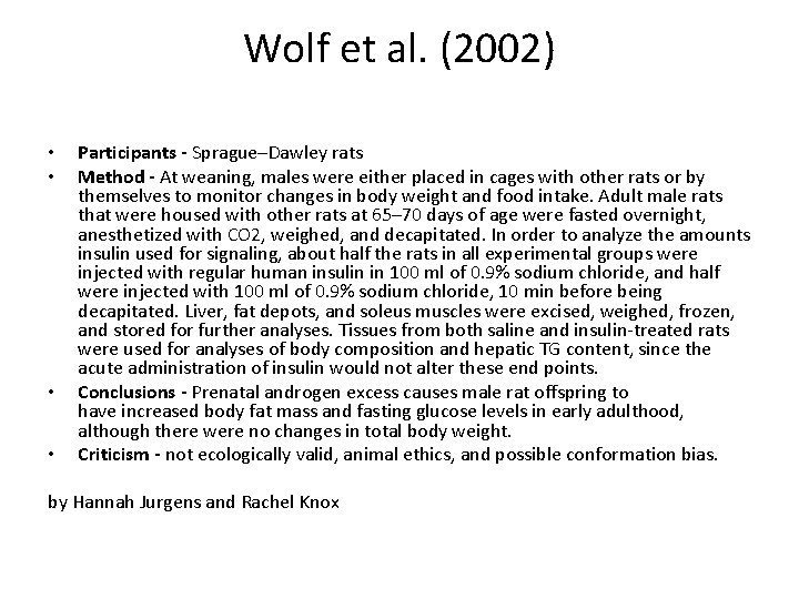 Wolf et al. (2002) • • Participants - Sprague–Dawley rats Method - At weaning,