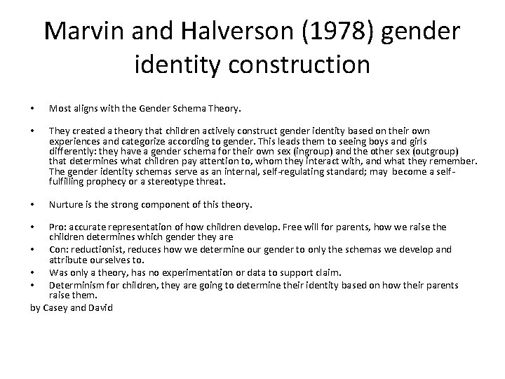 Marvin and Halverson (1978) gender identity construction • Most aligns with the Gender Schema