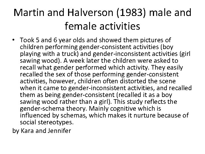 Martin and Halverson (1983) male and female activities • Took 5 and 6 year