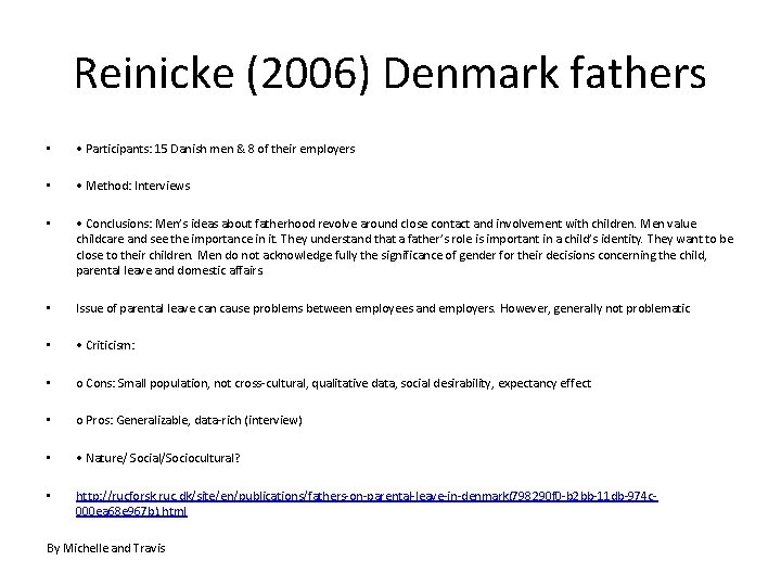 Reinicke (2006) Denmark fathers • • Participants: 15 Danish men & 8 of their
