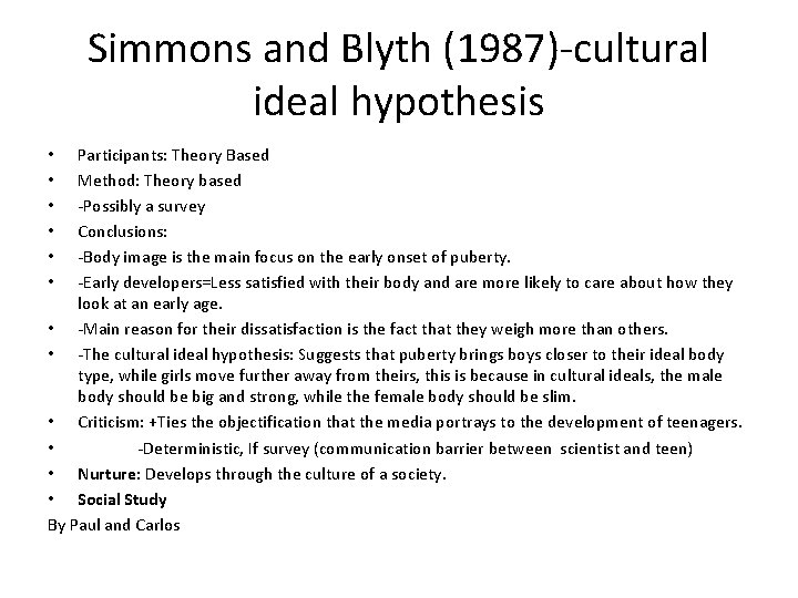 Simmons and Blyth (1987)-cultural ideal hypothesis Participants: Theory Based Method: Theory based -Possibly a