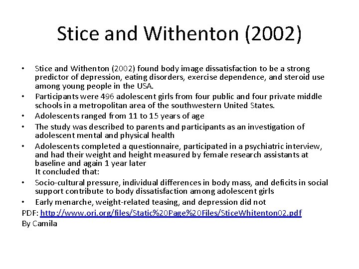 Stice and Withenton (2002) found body image dissatisfaction to be a strong predictor of