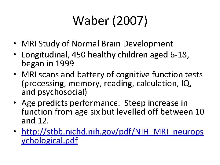 Waber (2007) • MRI Study of Normal Brain Development • Longitudinal, 450 healthy children