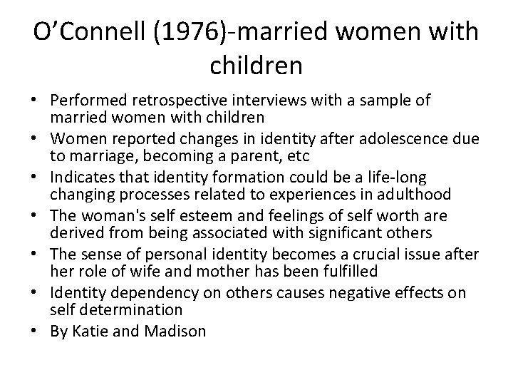 O’Connell (1976)-married women with children • Performed retrospective interviews with a sample of married