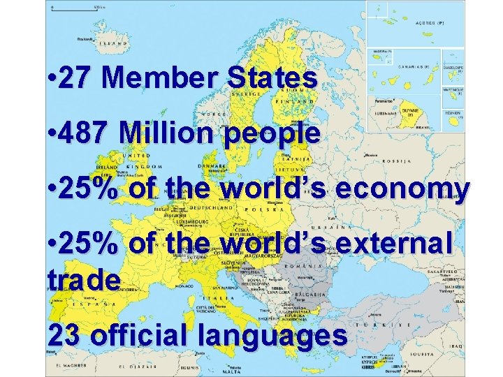 Scope • 27 Member States • 487 Million people • 25% of the world’s