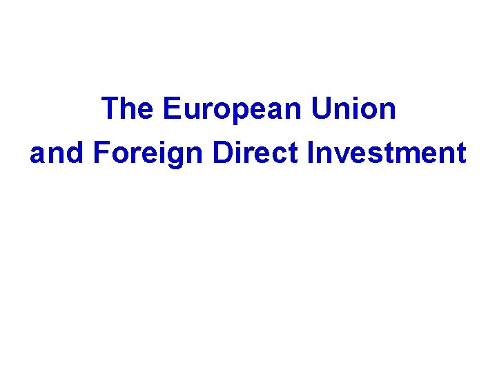 The European Union and Foreign Direct Investment 