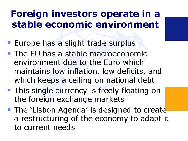 Foreign investors operate in a stable economic environment § Europe has a slight trade