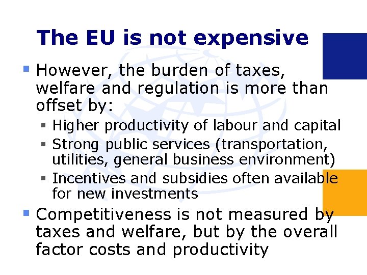The EU is not expensive § However, the burden of taxes, welfare and regulation