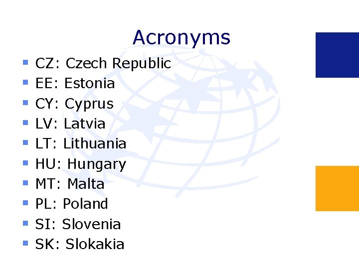 Acronyms § § § § § CZ: Czech Republic EE: Estonia CY: Cyprus LV: