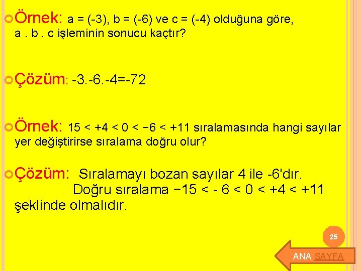  Örnek: a = (-3), b = (-6) ve c = (-4) olduğuna göre,
