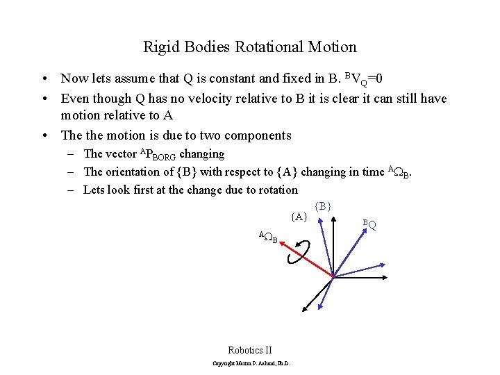 Rigid Bodies Rotational Motion • Now lets assume that Q is constant and fixed