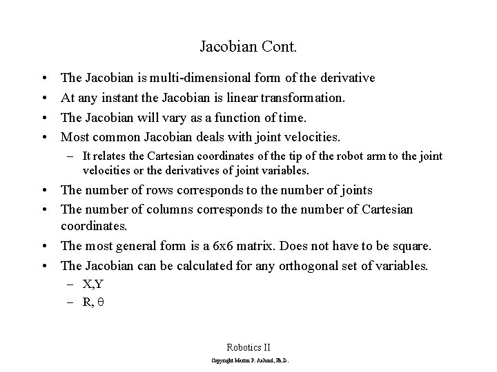 Jacobian Cont. • • The Jacobian is multi-dimensional form of the derivative At any