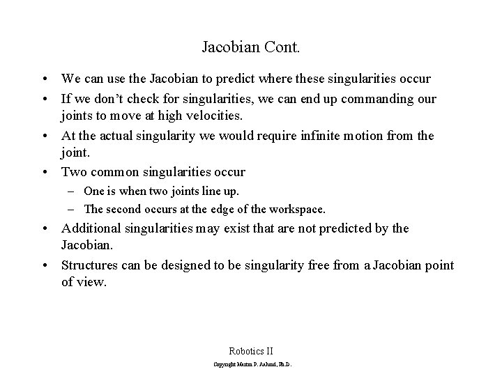 Jacobian Cont. • We can use the Jacobian to predict where these singularities occur