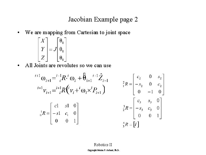 Jacobian Example page 2 • We are mapping from Cartesian to joint space •