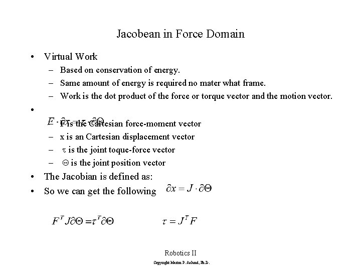 Jacobean in Force Domain • Virtual Work – Based on conservation of energy. –