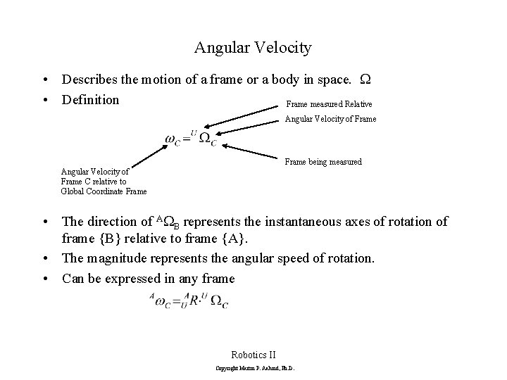 Angular Velocity • Describes the motion of a frame or a body in space.