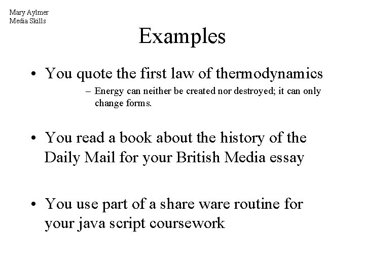 Mary Aylmer Media Skills Examples • You quote the first law of thermodynamics –