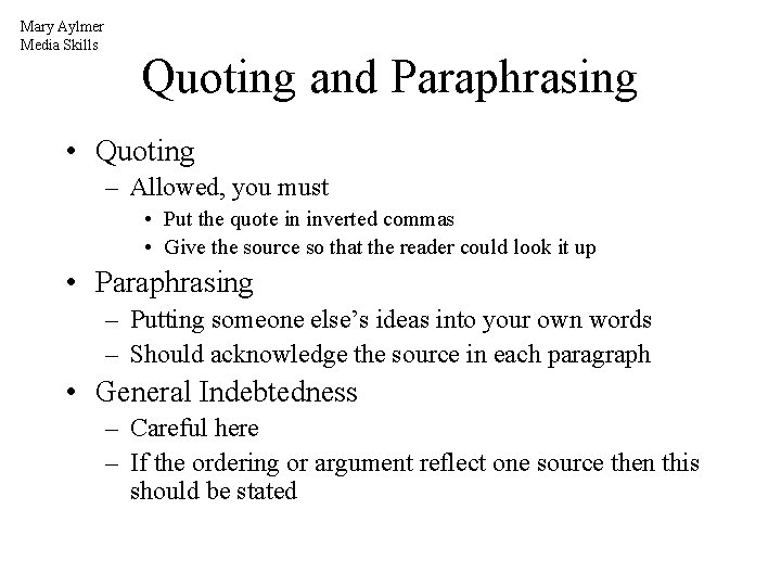 Mary Aylmer Media Skills Quoting and Paraphrasing • Quoting – Allowed, you must •