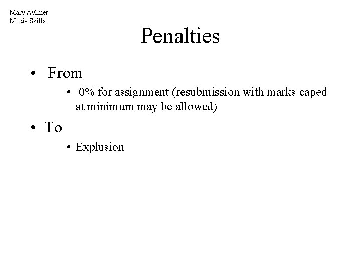 Mary Aylmer Media Skills Penalties • From • 0% for assignment (resubmission with marks