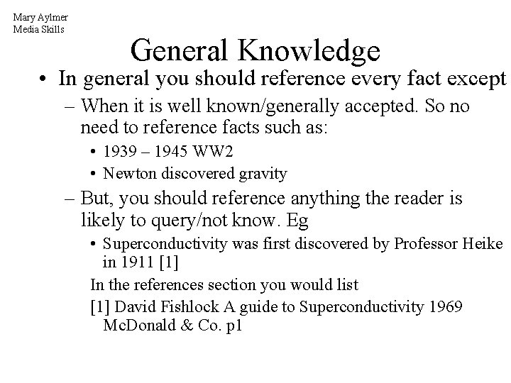 Mary Aylmer Media Skills General Knowledge • In general you should reference every fact