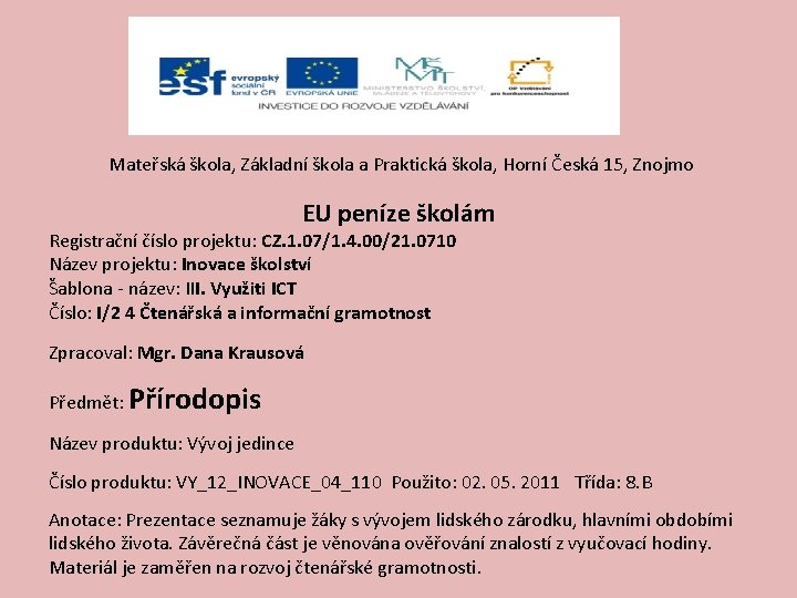 Mateřská škola, Základní škola a Praktická škola, Horní Česká 15, Znojmo EU peníze školám
