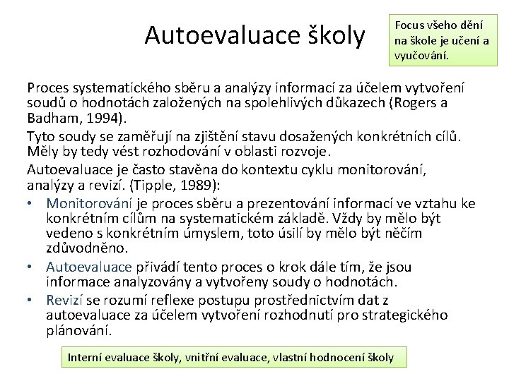 Autoevaluace školy Focus všeho dění na škole je učení a vyučování. Proces systematického sběru