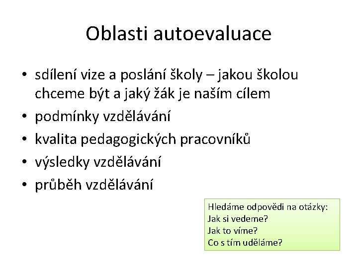 Oblasti autoevaluace • sdílení vize a poslání školy – jakou školou chceme být a