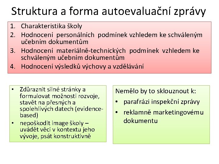 Struktura a forma autoevaluační zprávy 1. Charakteristika školy 2. Hodnocení personálních podmínek vzhledem ke