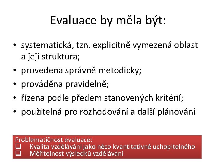 Evaluace by měla být: • systematická, tzn. explicitně vymezená oblast a její struktura; •