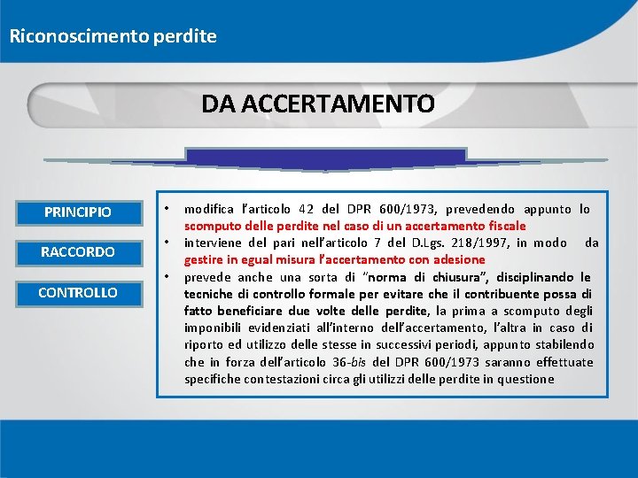 Riconoscimento perdite DA ACCERTAMENTO PRINCIPIO RACCORDO CONTROLLO • • • modifica l’articolo 42 del