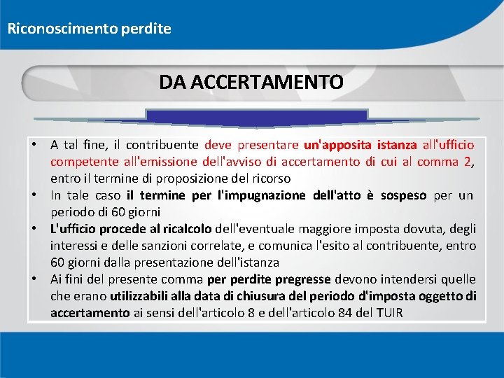 Riconoscimento perdite DA ACCERTAMENTO • A tal fine, il contribuente deve presentare un'apposita istanza