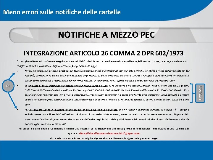 Meno errori sulle notifiche delle cartelle NOTIFICHE A MEZZO PEC INTEGRAZIONE ARTICOLO 26 COMMA