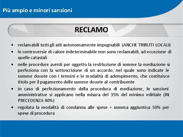 Più ampio e minori sanzioni RECLAMO • reclamabili tutti gli atti autonomamente impugnabili (ANCHE