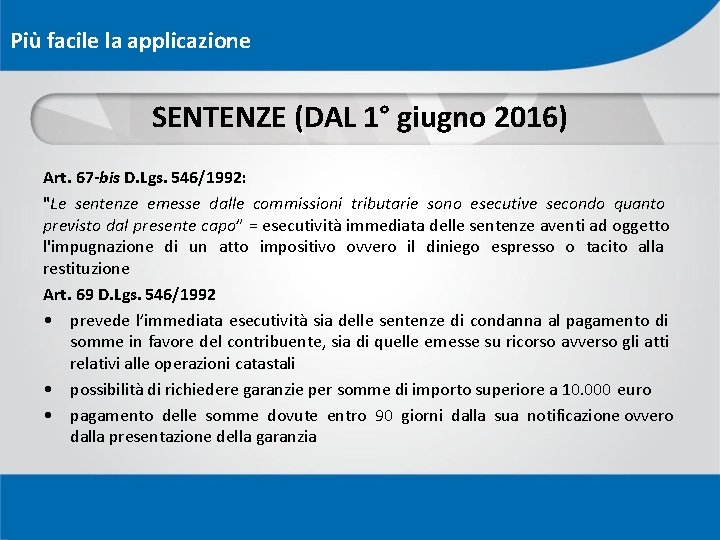 Più facile la applicazione SENTENZE (DAL 1° giugno 2016) Art. 67 -bis D. Lgs.