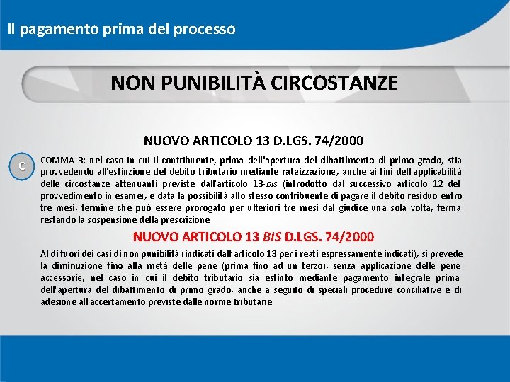 Il pagamento prima del processo NON PUNIBILITÀ CIRCOSTANZE NUOVO ARTICOLO 13 D. LGS. 74/2000