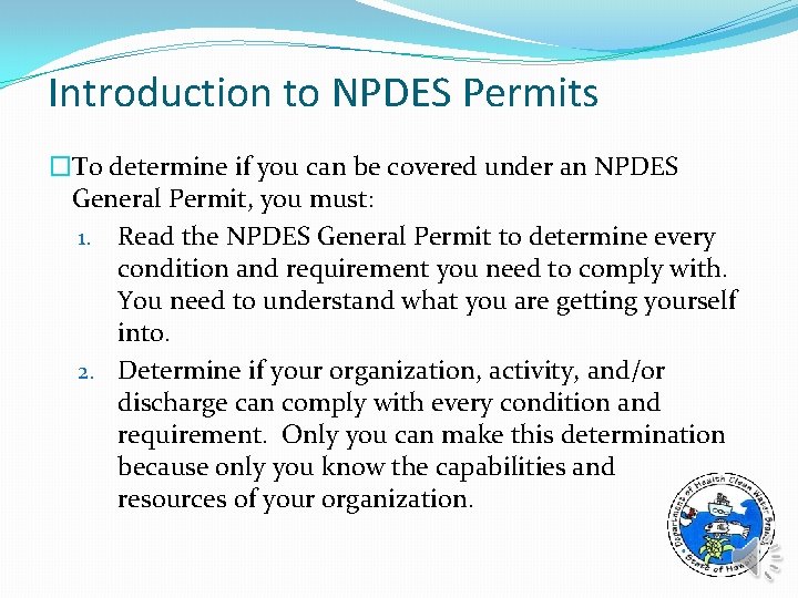 Introduction to NPDES Permits �To determine if you can be covered under an NPDES